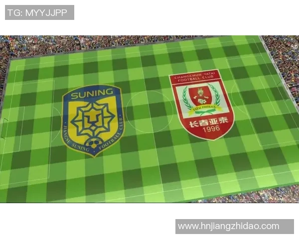 长春亚泰与江苏苏宁精彩对决直播时间及观看指南解析